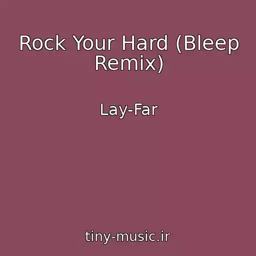 کاور آهنگ Rock Your Hard (Bleep Remix) از Lay-Far