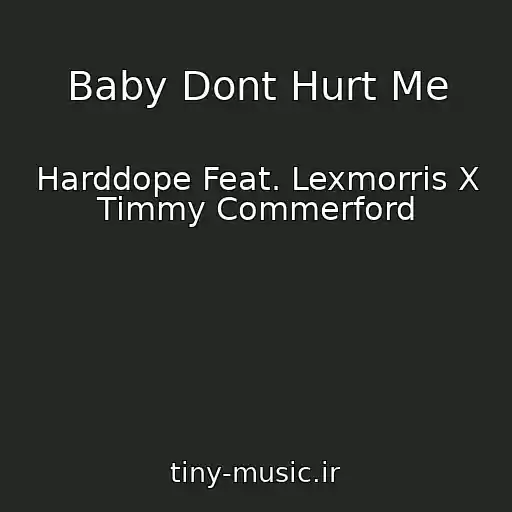 کاور آهنگ Baby Dont Hurt Me از Harddope Feat. Lexmorris X Timmy Commerford