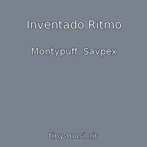 کاور آهنگ Inventado Ritmo از Montypuff, Savpex
