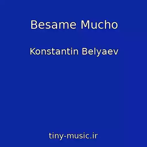 کاور آهنگ Besame Mucho از Konstantin Belyaev