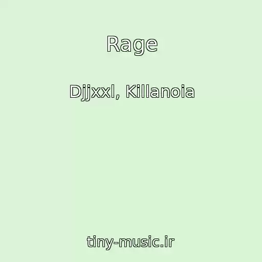 کاور آهنگ Rage از Djjxxl, Killanoia