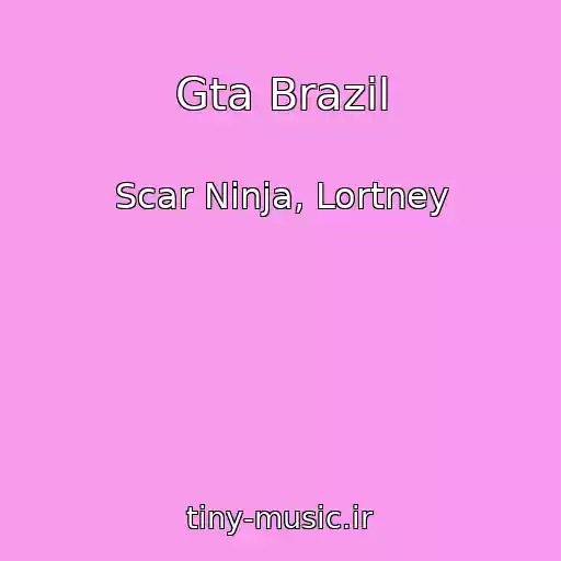 کاور آهنگ Gta Brazil از Scar Ninja, Lortney