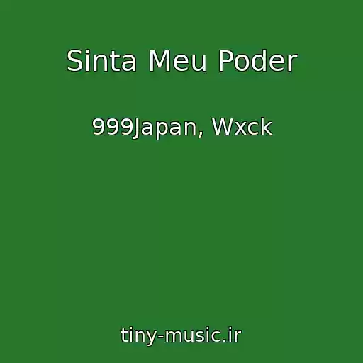 کاور آهنگ Sinta Meu Poder از 999Japan, Wxck