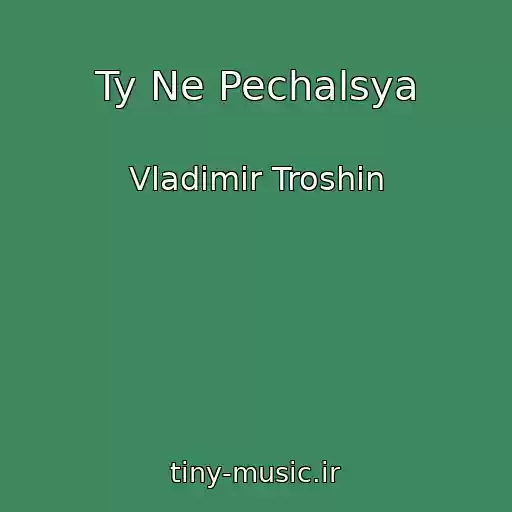 کاور آهنگ Ty Ne Pechalsya از Vladimir Troshin