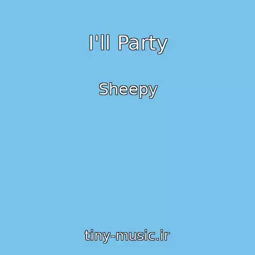کاور آهنگ I'll Party از Sheepy