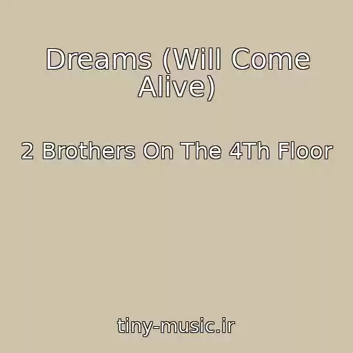 کاور آهنگ Dreams (Will Come Alive) از 2 Brothers On The 4Th Floor