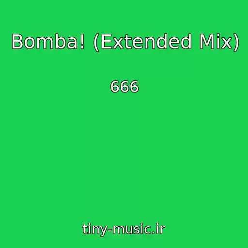 کاور آهنگ Bomba! (Extended Mix) از 666