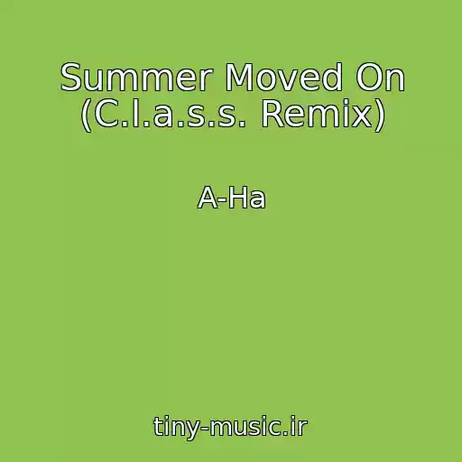 کاور آهنگ Summer Moved On (C.l.a.s.s. Remix) از A-Ha