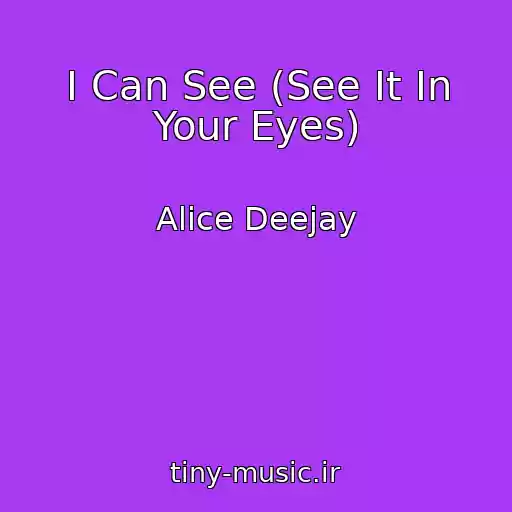 کاور آهنگ I Can See (See It In Your Eyes) از Alice Deejay