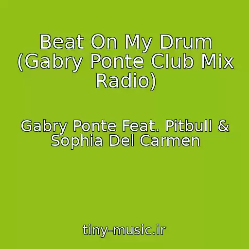 کاور آهنگ Beat On My Drum (Gabry Ponte Club Mix Radio) از Gabry Ponte Feat. Pitbull & Sophia Del Carmen