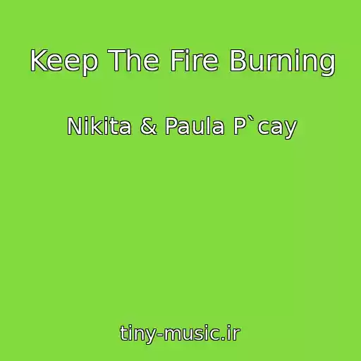 کاور آهنگ Keep The Fire Burning از Nikita & Paula P`cay
