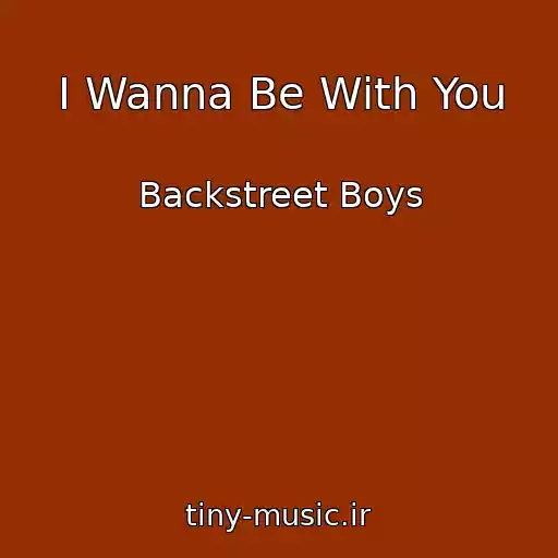 کاور آهنگ I Wanna Be With You از Backstreet Boys