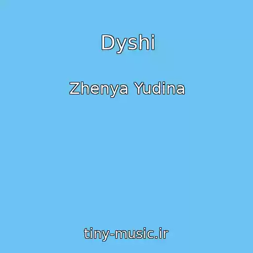 کاور آهنگ Dyshi از Zhenya Yudina