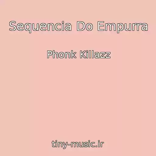 کاور آهنگ Sequencia Do Empurra از Phonk Killazz