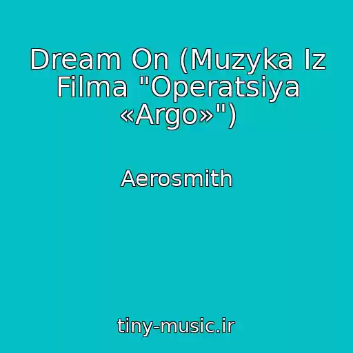 کاور آهنگ Dream On (Muzyka Iz Filma "Operatsiya «Argo»") از Aerosmith