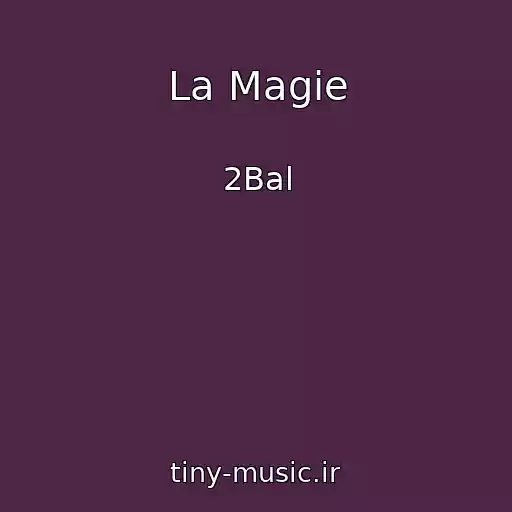 کاور آهنگ La Magie از 2Bal