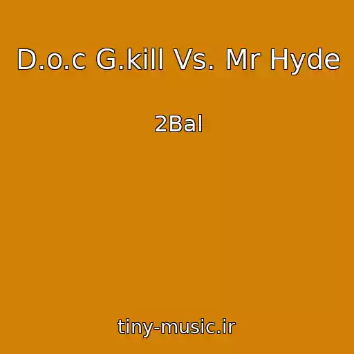 کاور آهنگ D.o.c G.kill Vs. Mr Hyde از 2Bal