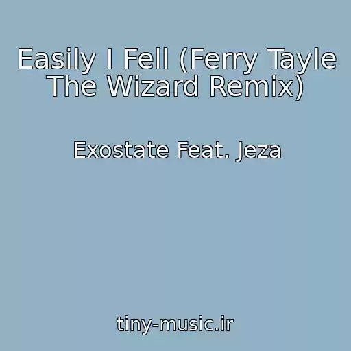 کاور آهنگ Easily I Fell (Ferry Tayle The Wizard Remix) از Exostate Feat. Jeza