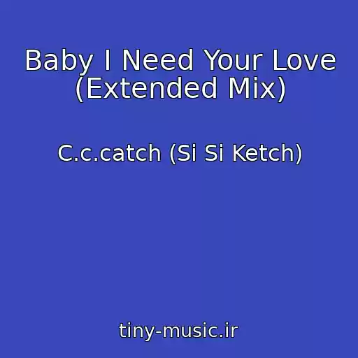 کاور آهنگ Baby I Need Your Love (Extended Mix) از C.c.catch (Si Si Ketch)