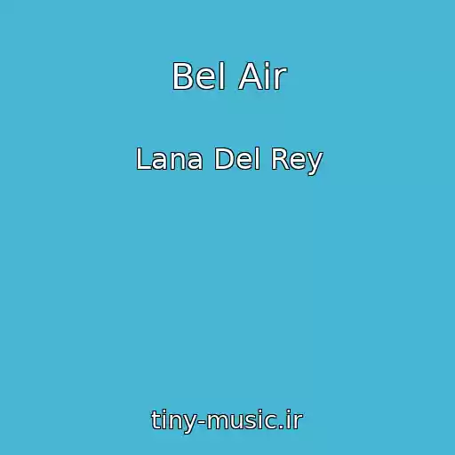 کاور آهنگ Bel Air از Lana Del Rey