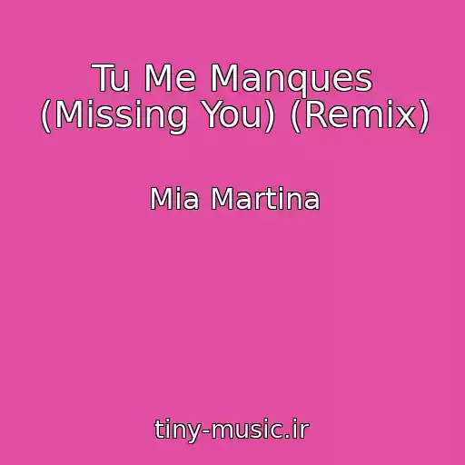 کاور آهنگ Tu Me Manques (Missing You) (Remix) از Mia Martina
