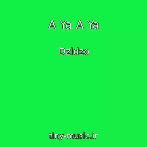 کاور آهنگ A Ya A Ya از Dzіdzo