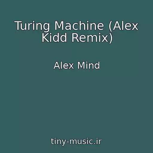 کاور آهنگ Turing Machine (Alex Kidd Remix) از Alex Mind