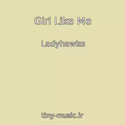 کاور آهنگ Girl Like Me از Ladyhawke