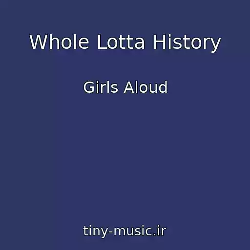 کاور آهنگ Whole Lotta History از Girls Aloud