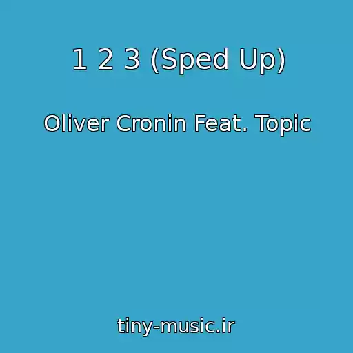کاور آهنگ 1 2 3 (Sped Up) از Oliver Cronin Feat. Topic