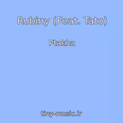 کاور آهنگ Rubiny (Feat. Tato) از Ptakha