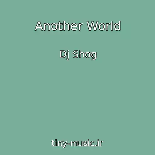 کاور آهنگ Another World از Dj Shog