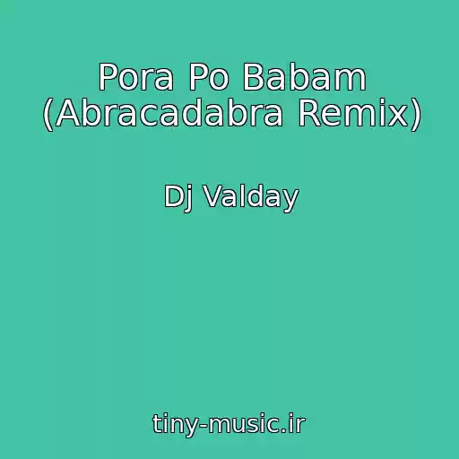 کاور آهنگ Pora Po Babam (Abracadabra Remix) از Dj Valday