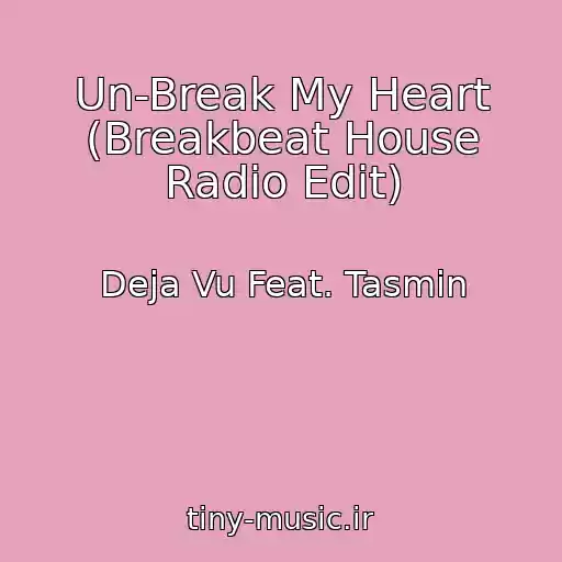 کاور آهنگ Un-Break My Heart (Breakbeat House Radio Edit) از Deja Vu Feat. Tasmin
