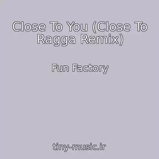 کاور آهنگ Close To You (Close To Ragga Remix) از Fun Factory