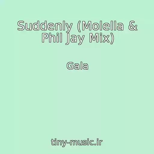 کاور آهنگ Suddenly (Molella & Phil Jay Mix) از Gala