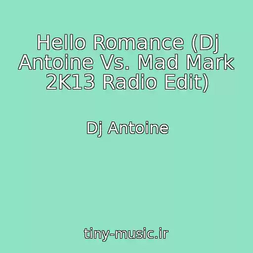 کاور آهنگ Hello Romance (Dj Antoine Vs. Mad Mark 2K13 Radio Edit) از Dj Antoine
