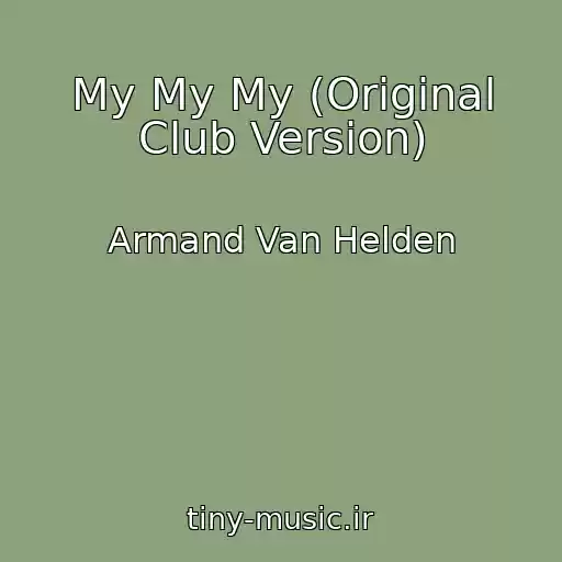 کاور آهنگ My My My (Original Club Version) از Armand Van Helden