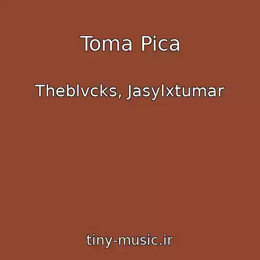 کاور آهنگ Toma Pica از Theblvcks, Jasylxtumar