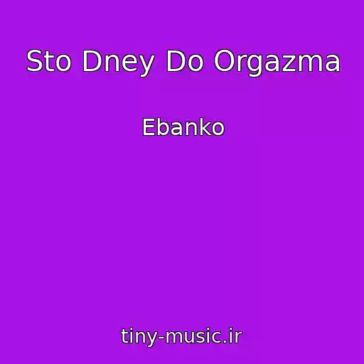 کاور آهنگ Sto Dney Do Orgazma از Ebanko