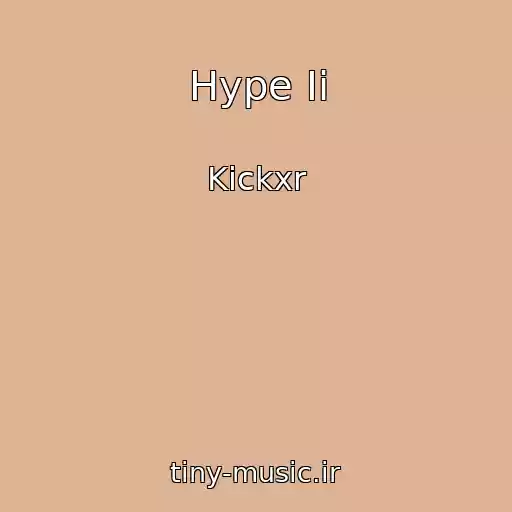 کاور آهنگ Hype Ii از Kickxr