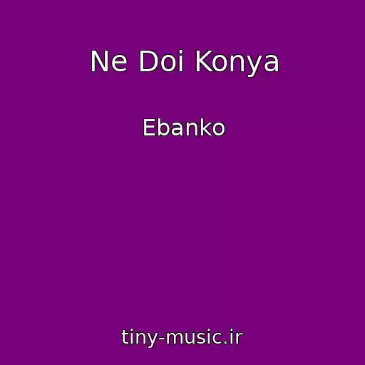 کاور آهنگ Ne Doi Konya از Ebanko