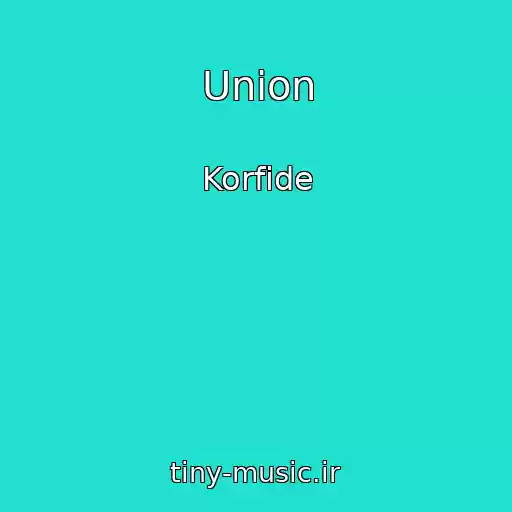کاور آهنگ Union از Korfide