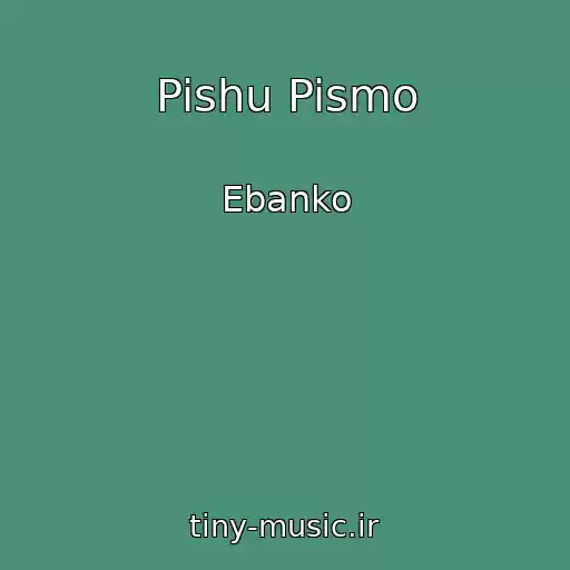 کاور آهنگ Pishu Pismo از Ebanko