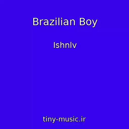 کاور آهنگ Brazilian Boy از Ishnlv
