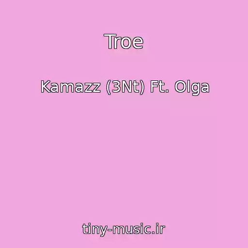 کاور آهنگ Troe از Kamazz (3Nt) Ft. Olga