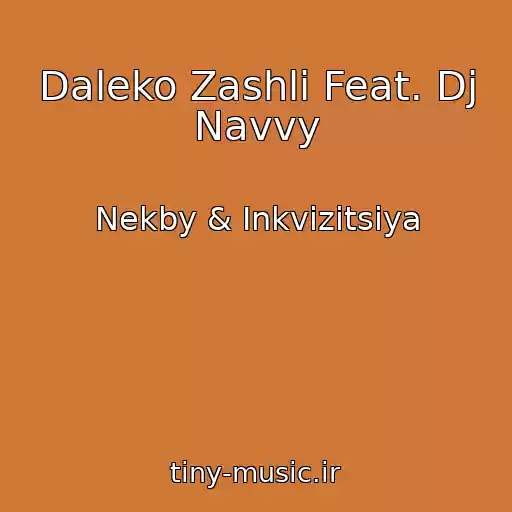 کاور آهنگ Daleko Zashli Feat. Dj Navvy از Nekby & Іnkvіzitsіya