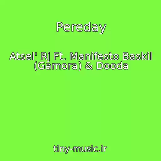 کاور آهنگ Pereday از Atsel' Rj Ft. Manifesto Baskil (Gamora) & Dooda