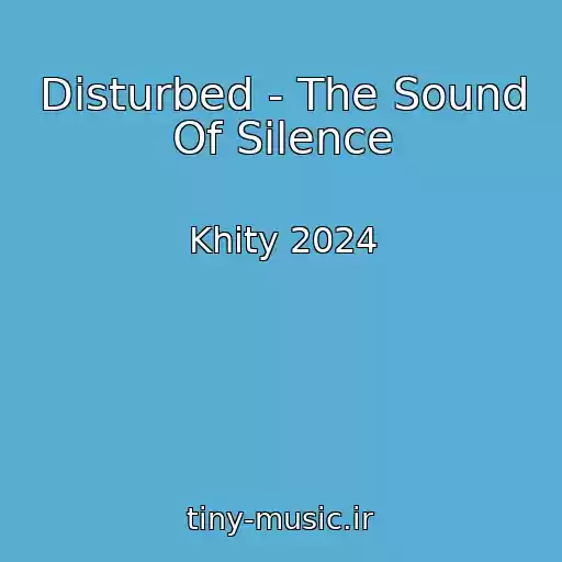 کاور آهنگ Disturbed - The Sound Of Silence از Khity 2024