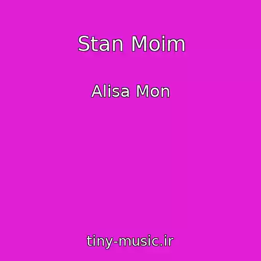 کاور آهنگ Stan Moim از Alisa Mon